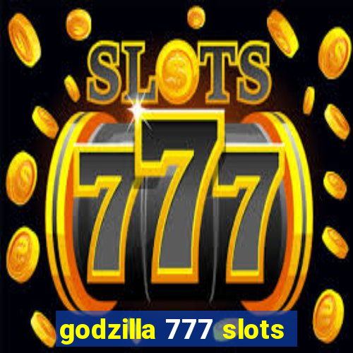 godzilla 777 slots